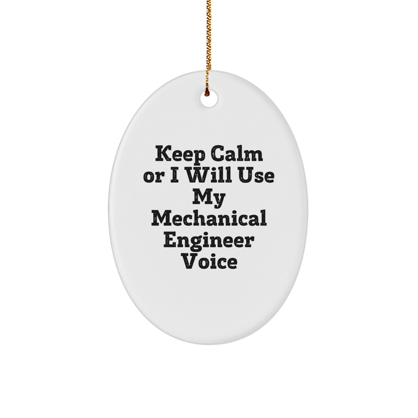 Funny Mechanical Engineer Oval Ornament Gifts from Dad for Christmas Decorations - Keep Calm Or I Will Use My Mechanical Engineer Voice - Image 1
