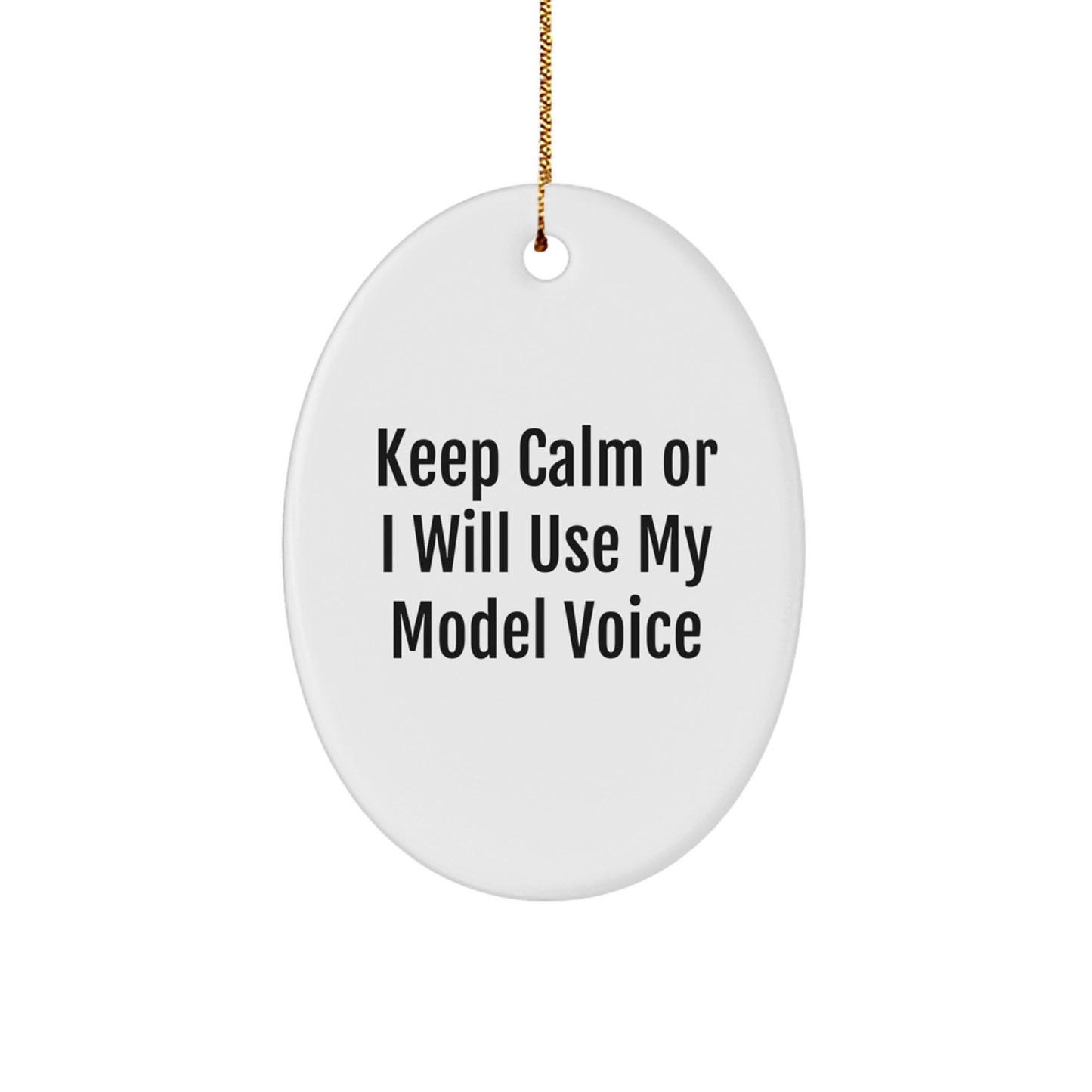 Model Humor Oval Ornament, Funny Gifts from Friends for Model, Keep Calm Or I Will Use My Model Voice, Christmas Oval Shaped Decor - Image 1