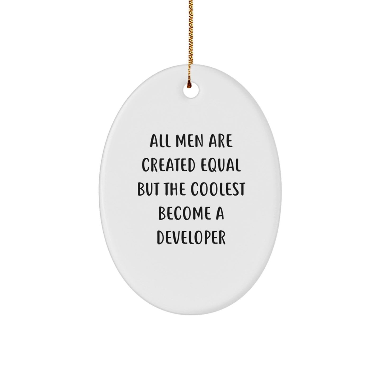 Funny Developer Gifts for Men, Oval Ornament with 'All Men Are Created Equal But The Coolest Become A Developer' Quote, Christmas Unique Gifts from Friends to Developer - Image 1
