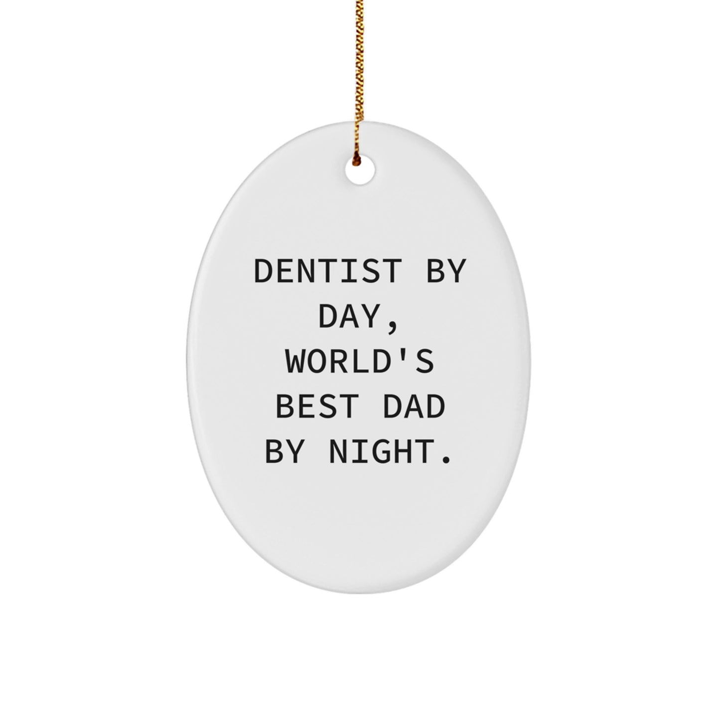 Dentist Gifts from Men for the World's Best Dad - Oval Christmas Ornament - Funny Quote - White Oval Shaped Decoration - Image 1