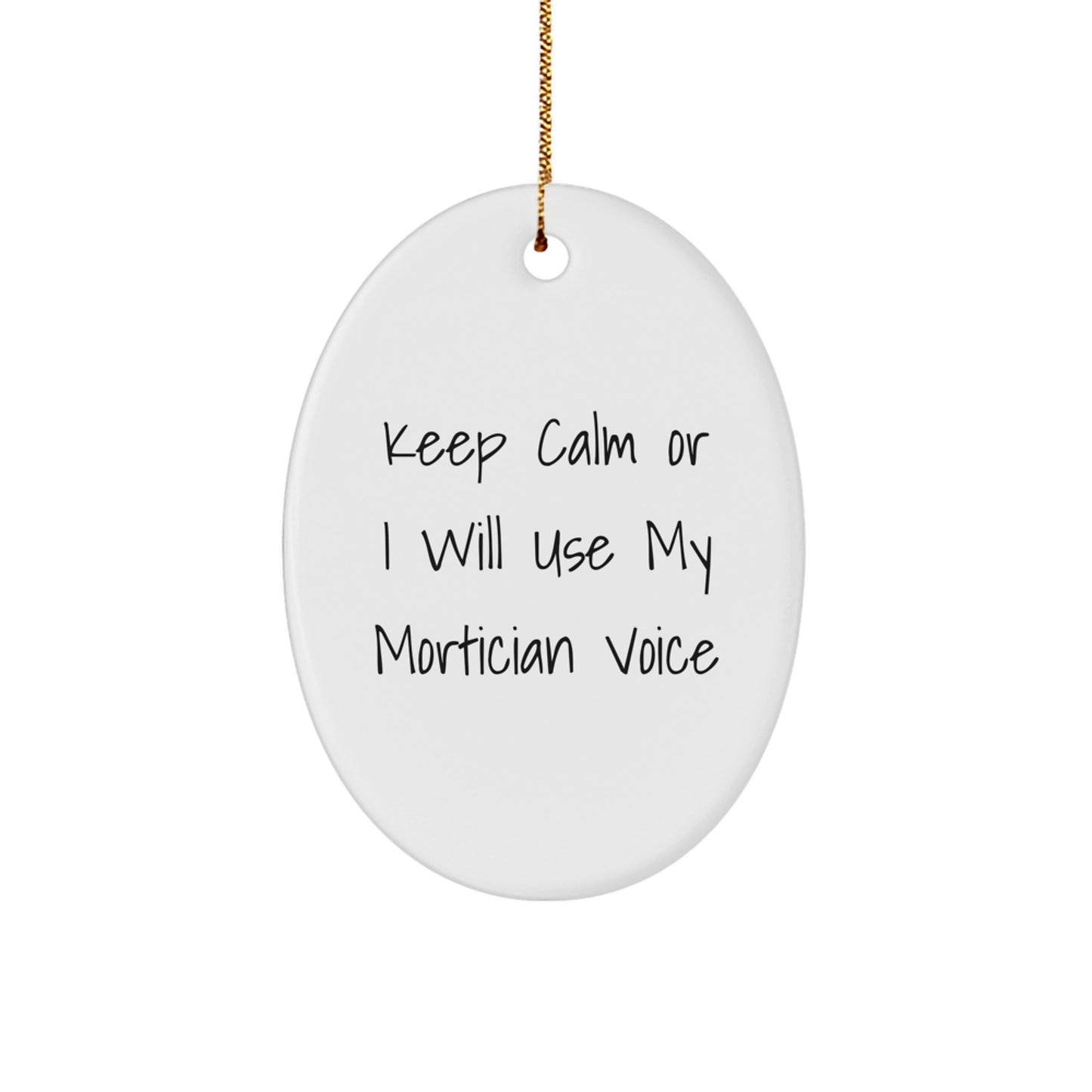 Funny Mortician Gifts for Men from Friends - Keep Calm Or I Will Use My Mortician Voice Oval Ornament, Christmas Unique - Image 1