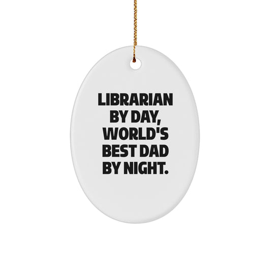 Librarian Gifts by Day, World's Best Dad by Night Oval Ornament for Christmas - Funny Quote Gifts for Librarian from Dad - Image 1