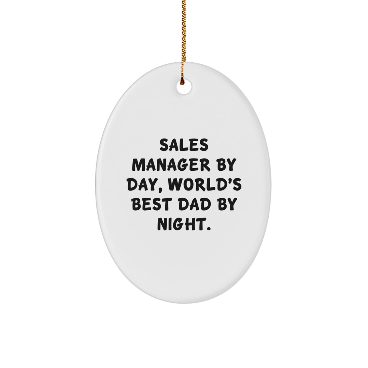 Funny Sales Manager Gifts from Dad, Oval Ornament for Men, Sales Manager By Day, World's Best Dad By Night Christmas Unique Gifts for Sales Manager - Image 1