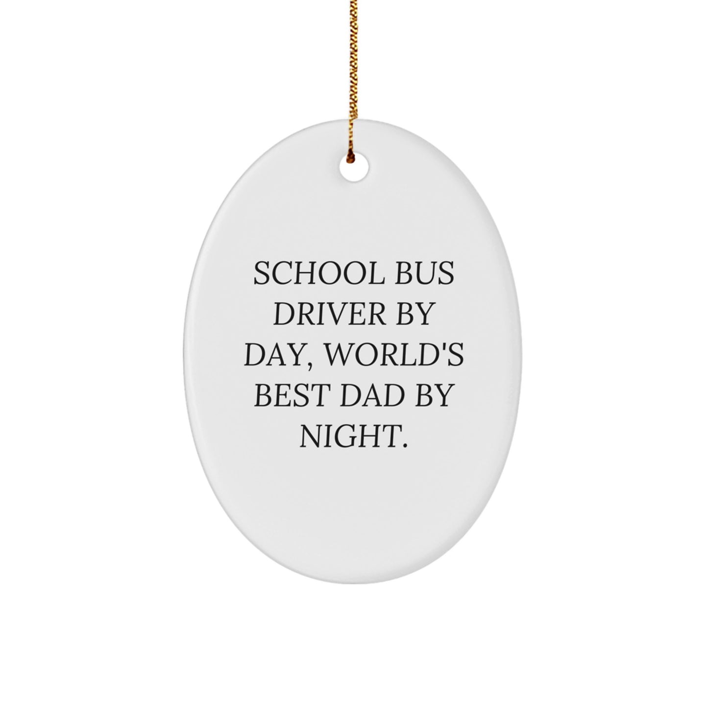 Funny School Bus Driver Gifts for Men, Oval Ornament by Day, World's Best Dad by Night, Christmas Unique Gifts from Parents - Image 1