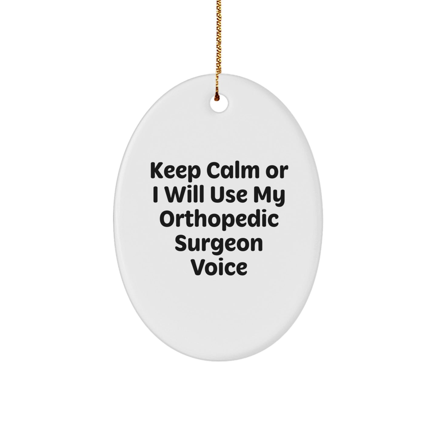Orthopedic Surgeon Gifts, Funny Keep Calm Quote Oval Ornament, Christmas Unique Gifts from Friends to Orthopedic Surgeon - Image 1