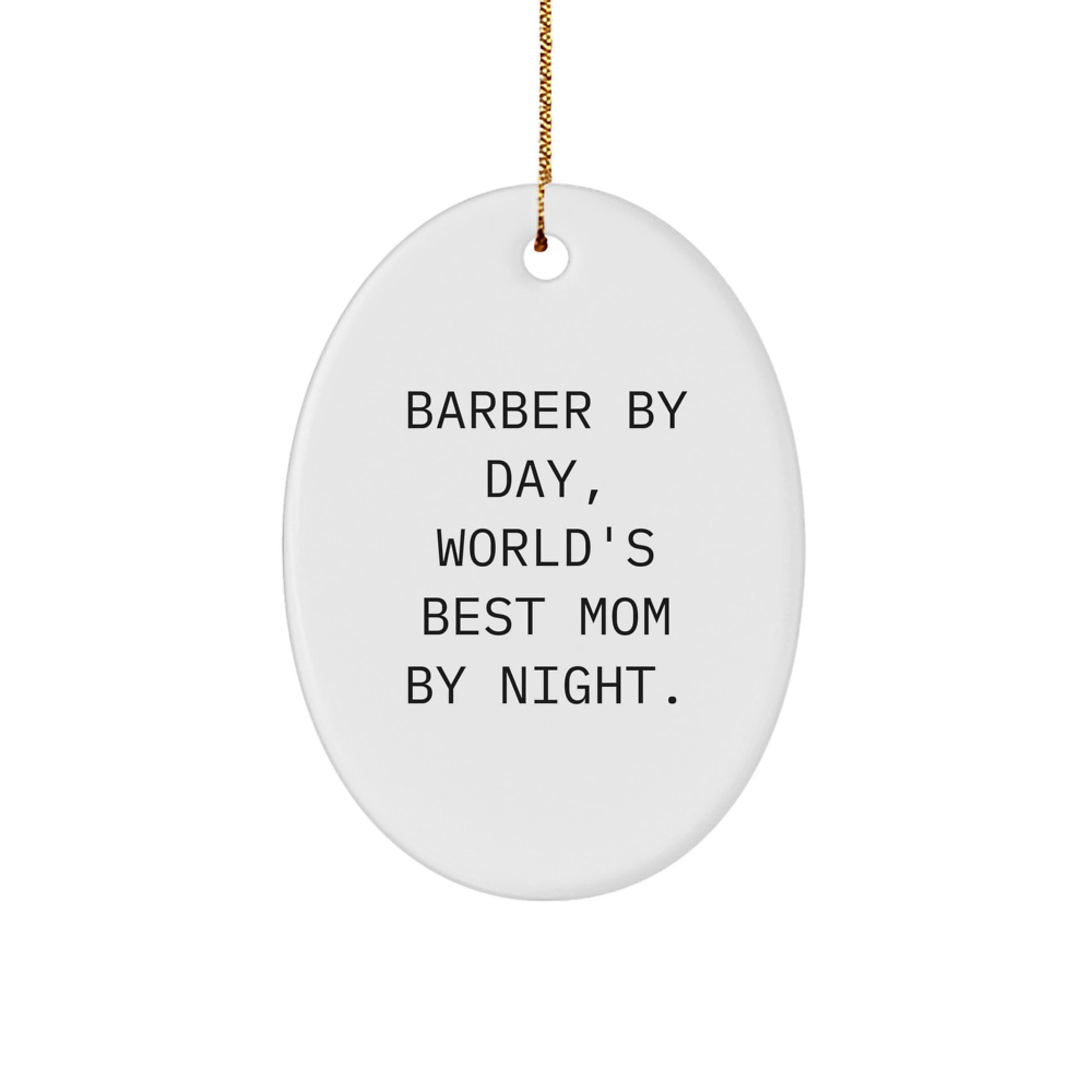 Barber Gifts by Day, World's Best Mom by Night - Oval Ornament for Christmas - Image 1