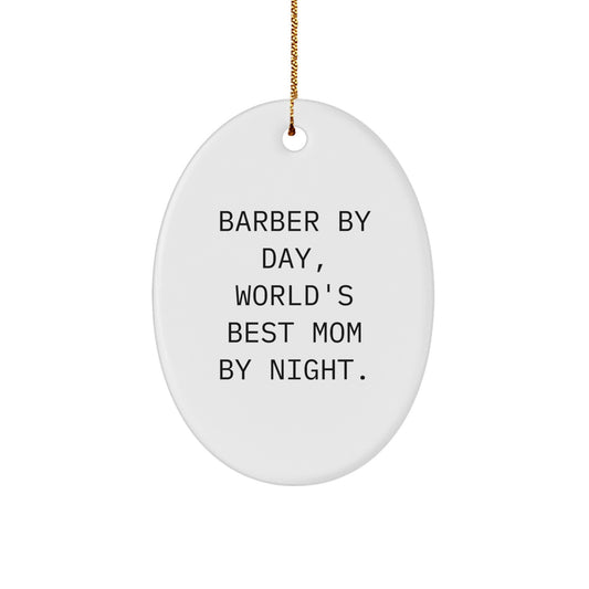 Barber Gifts by Day, World's Best Mom by Night - Oval Ornament for Christmas - Image 1