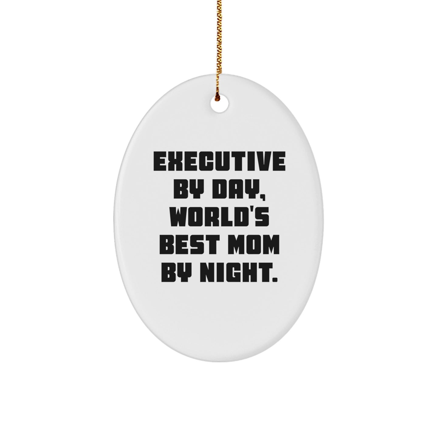 Funny Executive Oval Ornament Gifts from Mom for Christmas Unique Gifts for Executive Friends Family - Image 1