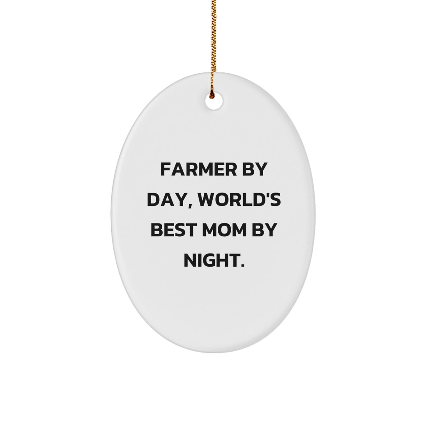 Farmer's Delight Oval Ornament, Funny Quote 'Farmer By Day, World's Best Mom By Night.', Gifts for Farmer from Family - Image 1