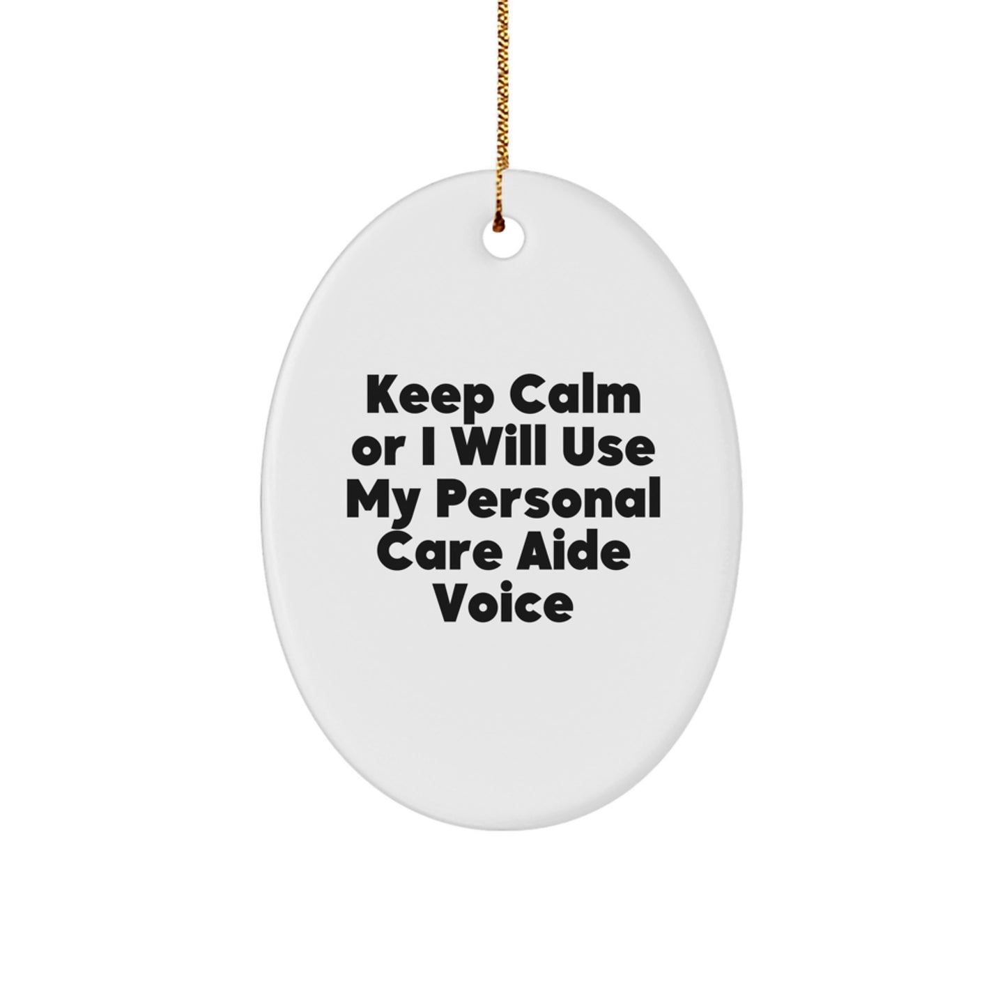Funny Personal Care Aide Oval Ornament Gifts from Friends for Women, Keep Calm I Will Use My Personal Care Aide Voice Christmas Unique - Image 1