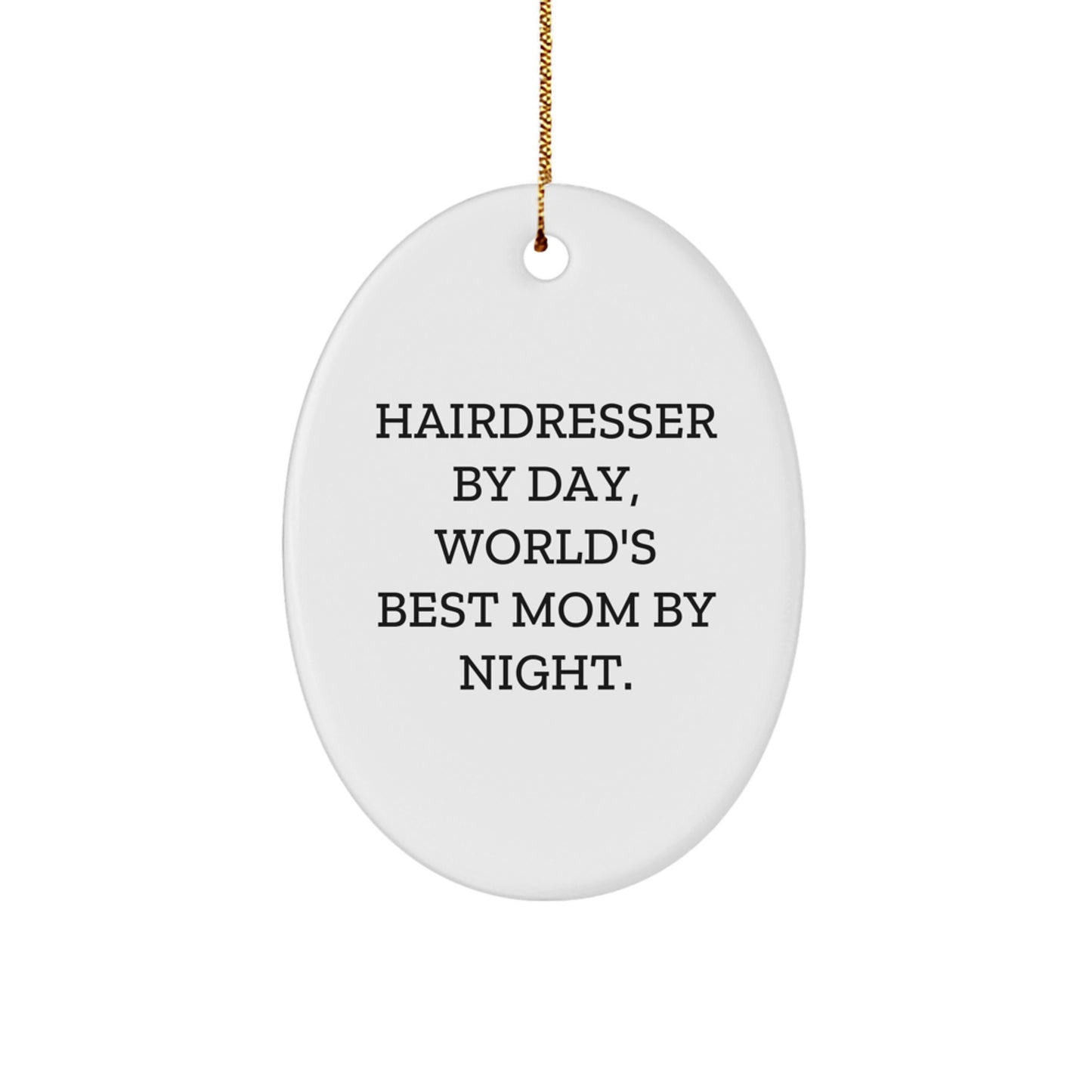 Hairdresser Gifts from Mom - Funny Oval Ornament, Hairdresser By Day, World's Best Mom By Night., Perfect for Christmas Unique Gifts for Hairdresser - Image 1