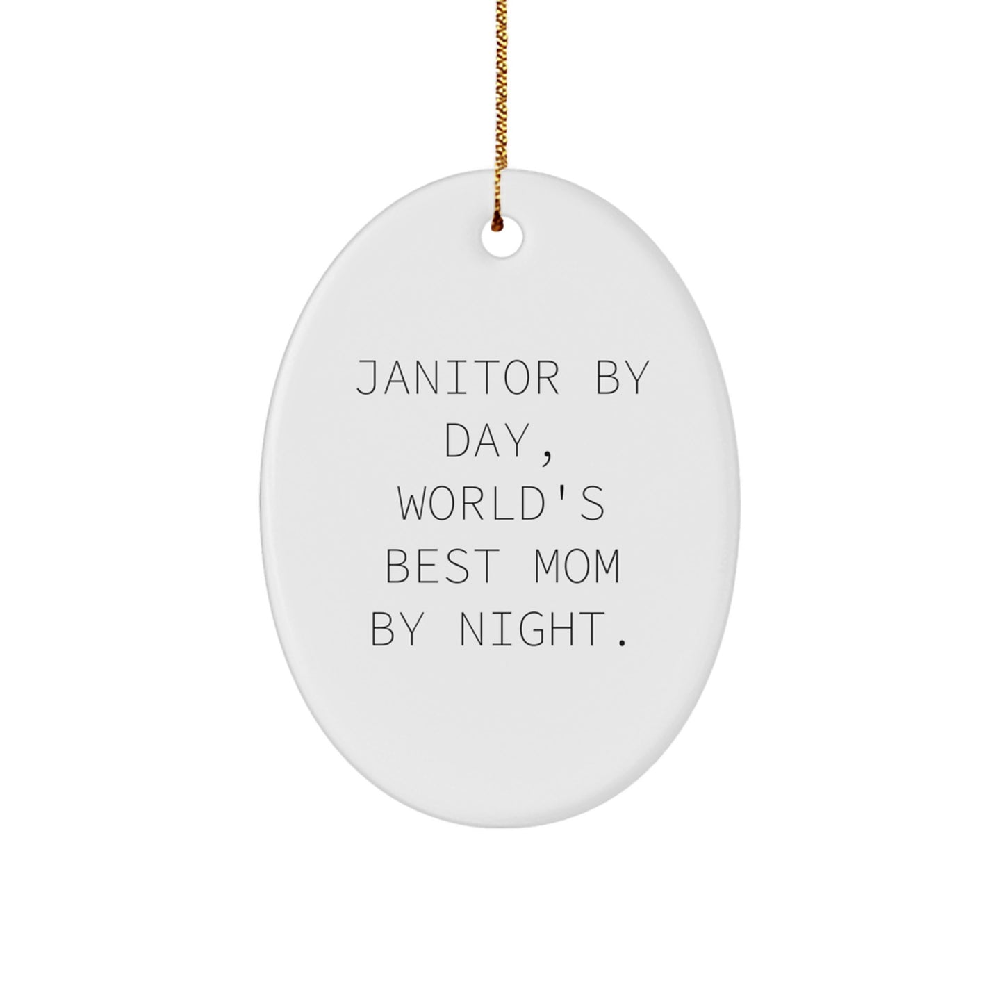 Janitor By Day, World's Best Mom By Night. - Funny Oval Ornament Gifts for Janitor, Unique Christmas Unique Gifts for Her, Gifts from Family - Image 1