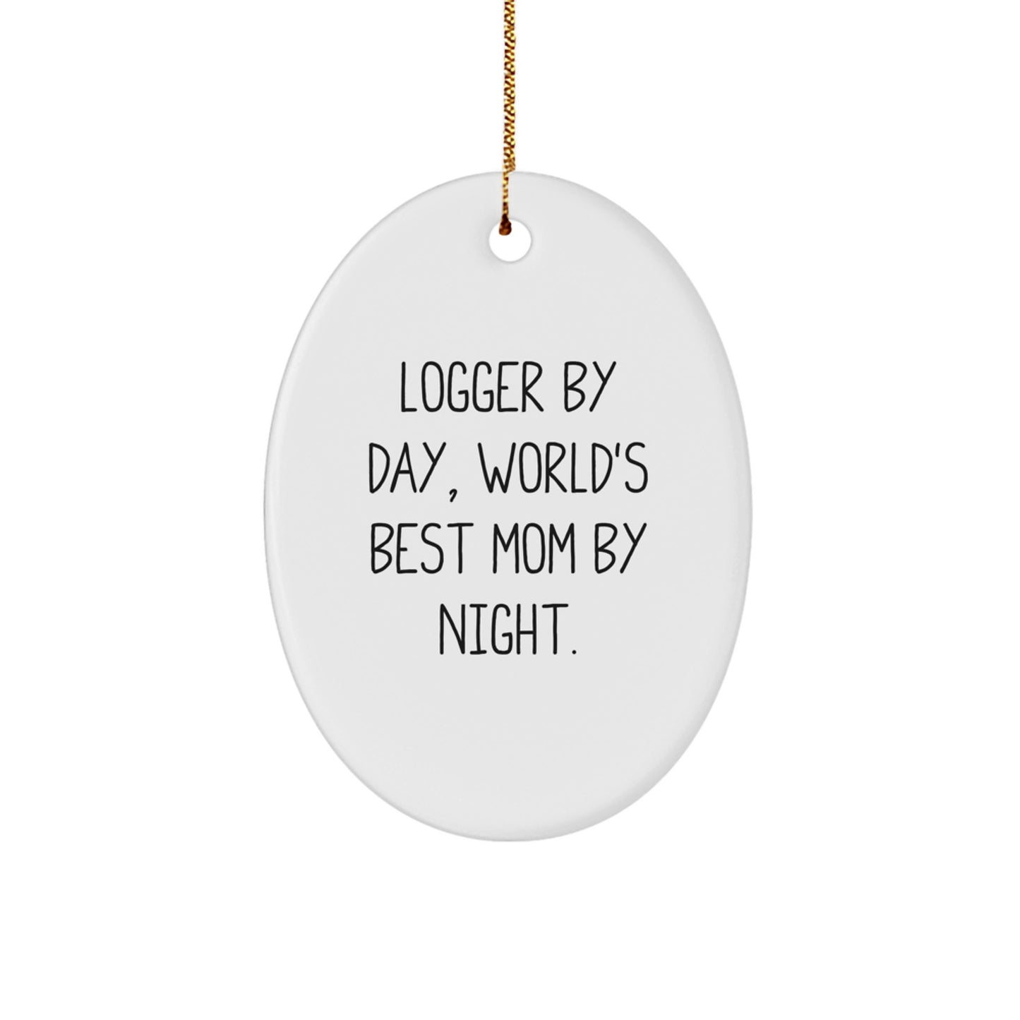 Logger Gifts from Friends - 'Logger By Day, World's Best Mom By Night.' Oval Ornament, Christmas Unique Presents for Loggers - Image 1