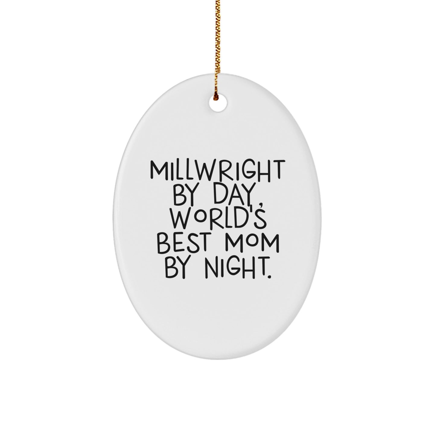Funny Millwright Gifts from Mom - Millwright Oval Ornament, Christmas Unique Gifts for Millwright, Millwright Men, Oval Shaped, White - Image 1