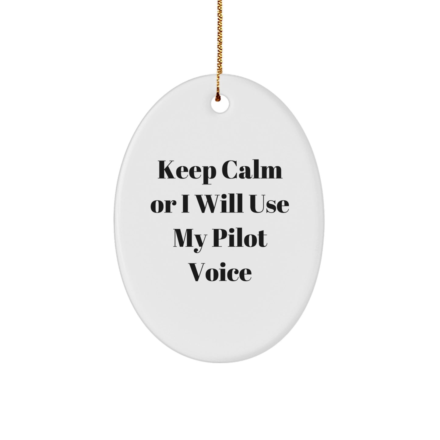 Funny Pilot Gifts from Friends and Family, Oval Ornament for Christmas Unique Presents for Men and Women - Keep Calm or I Will Use My Pilot Voice - Image 1