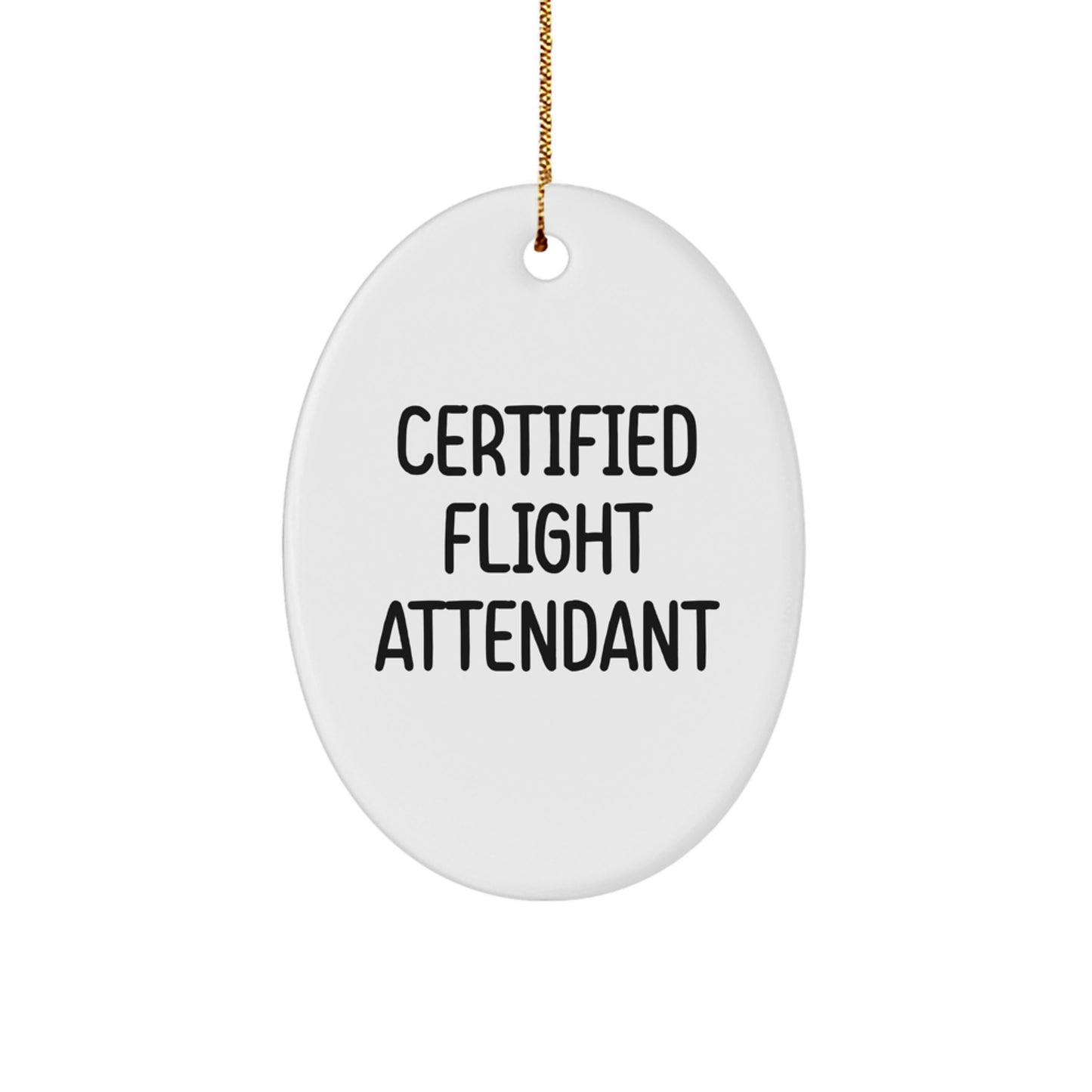 Funny Flight Attendant Christmas Unique Gifts for Friends, Oval Ornament, 'Certified Flight Attendant' Quote, Gifts from Women, Gifts for Flight Attendant, Unique Christmas Unique Gifts - Image 1