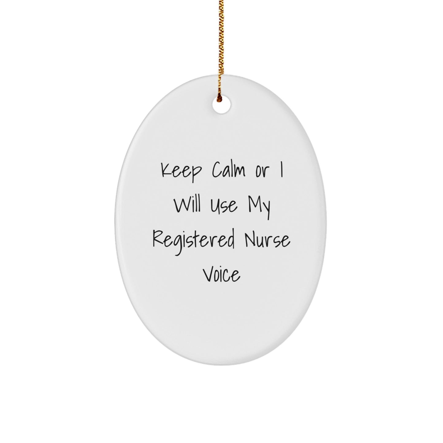 Funny Registered Nurse Christmas Oval Ornament Gifts from Friends, Keep Calm or I Will Use My Registered Nurse Voice, Unique Christmas Unique Gifts for Registered Nurses, Oval Ornament - Image 1