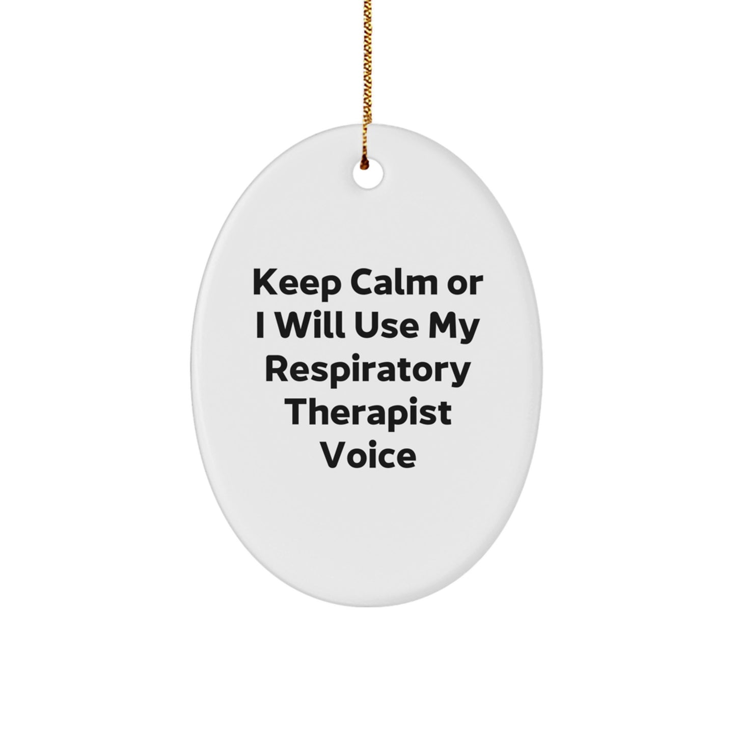 Funny Gifts from Family to Respiratory Therapist, Oval Ornaments for Christmas Unique Presents, Keep Calm Or I Will Use My Respiratory Therapist Voice Quote Decorations - Image 1