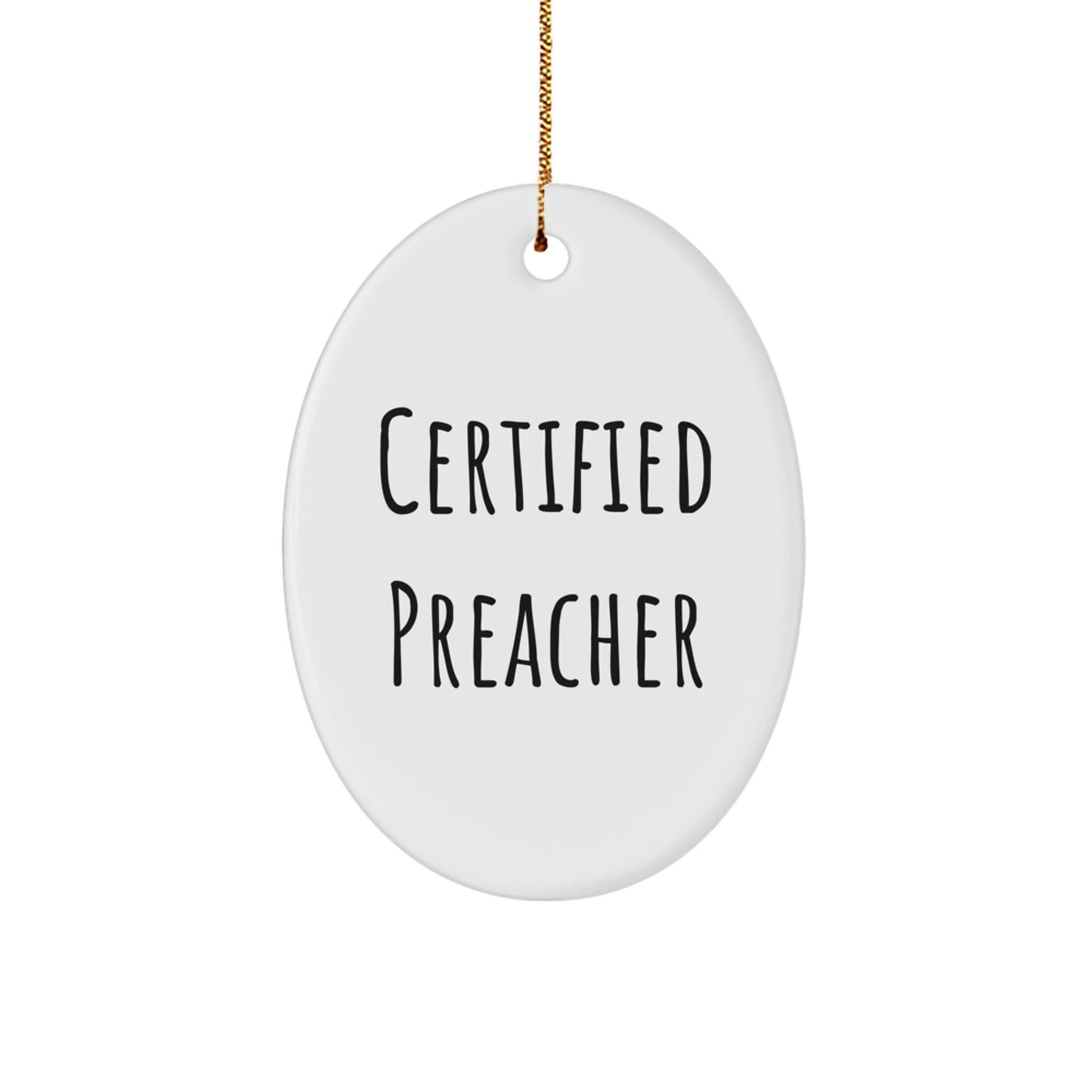 Funny Preacher Gifts from Friends for Men Oval Ornament, Certified Preacher Quote, Christmas Unique Presents - Image 1