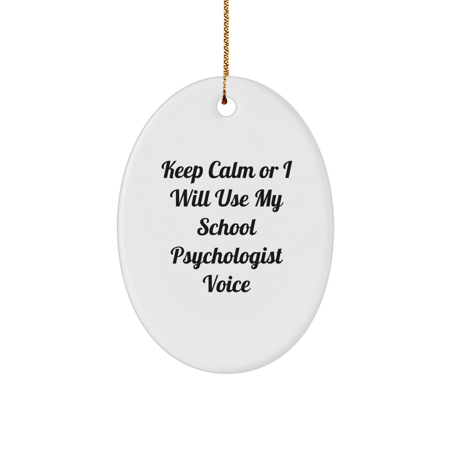 Funny School Psychologist Gifts for Men Women Friends Coworkers Family - Oval Ornament - 'Keep Calm Or I Will Use My School Psychologist Voice' - Image 1
