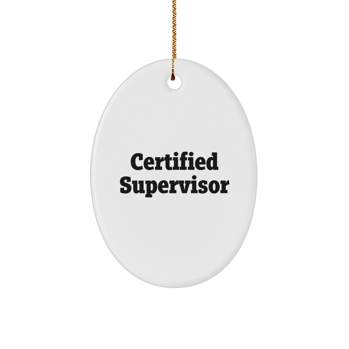 Funny Certified Supervisor Oval Ornament, Gifts from Men to Supervisor, Christmas Unique Gifts for Supervisor - Image 1