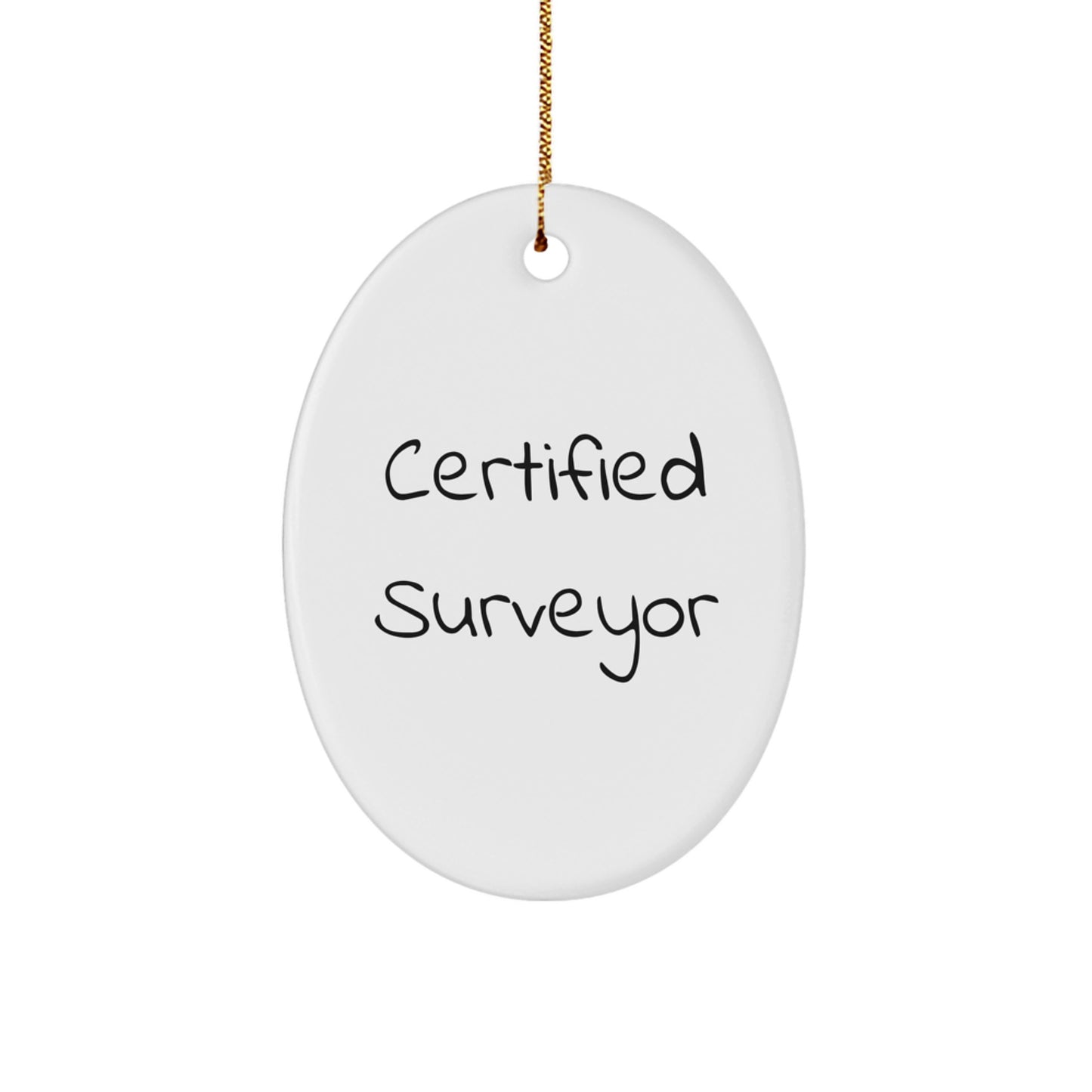 Funny Surveyor Gifts from Friends - Oval Ornament with Certified Surveyor Quote for Christmas Unique Gifts - Image 1