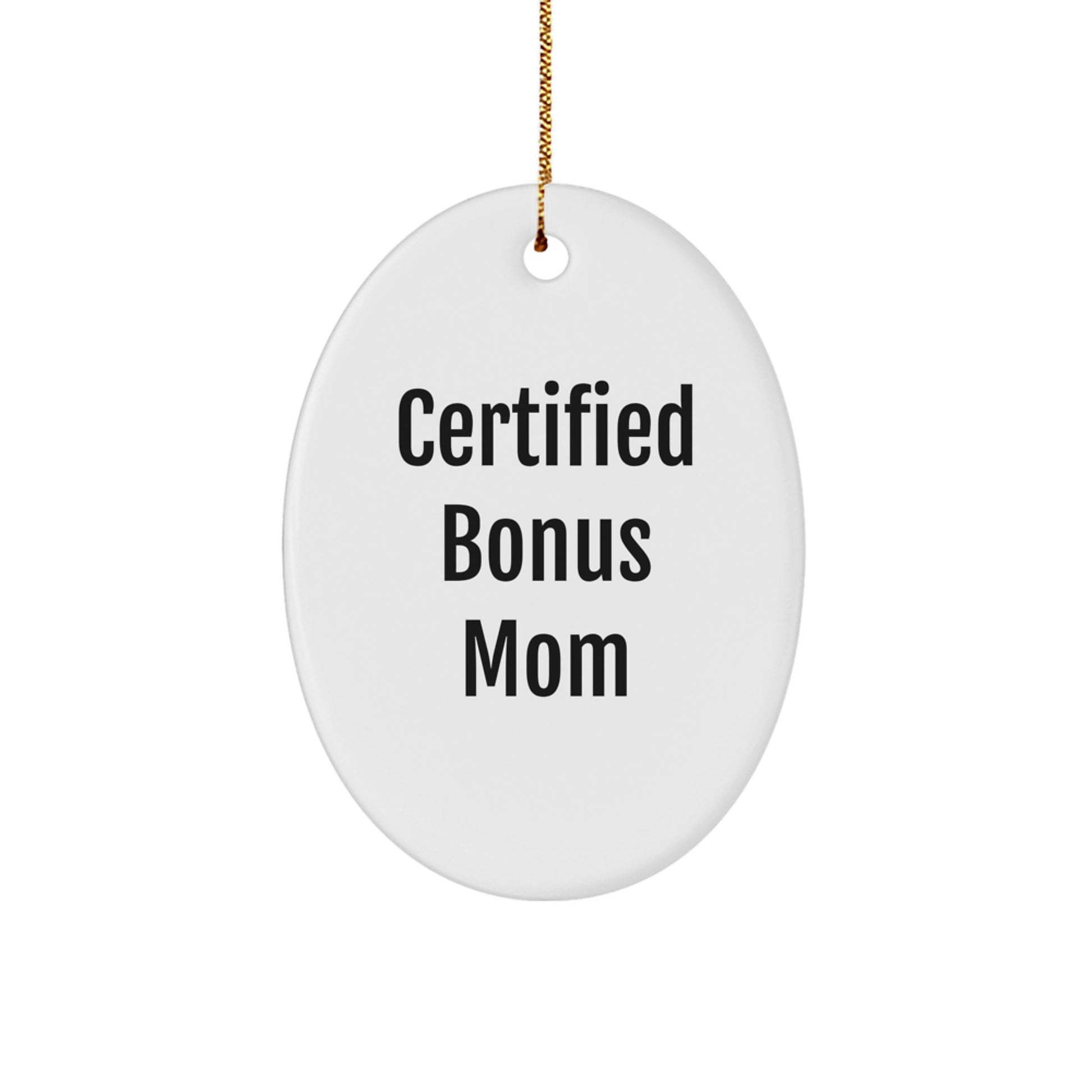 Funny Quote Oval Ornament Gifts from Friends for Certified Bonus Mom - Image 1
