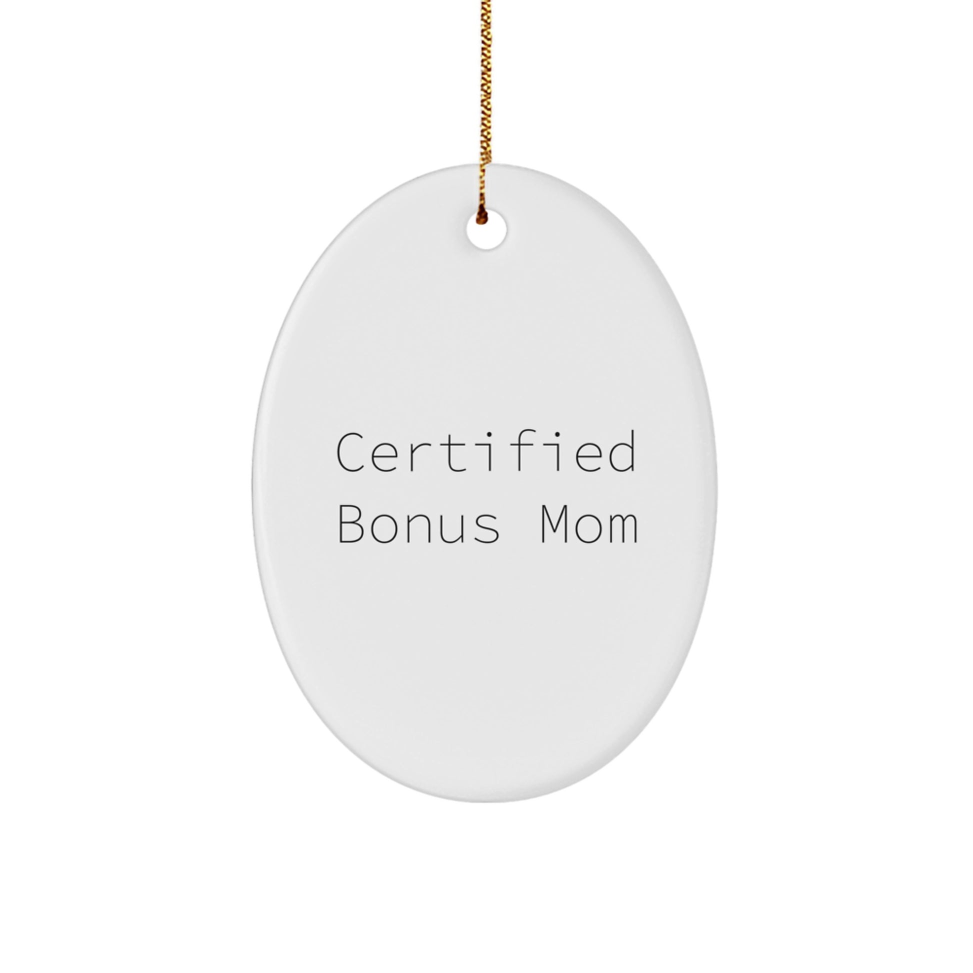 Funny Bonus Mom Gifts for Christmas - Certified Bonus Mom Oval Ornament with White Oval Shaped, Quotes for Bonus Moms, Gifts from Men to Bonus Mom, for Women, Friends, Family - Image 1