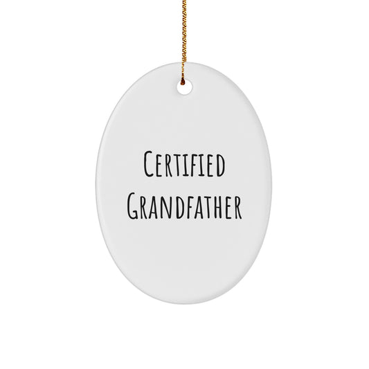 Gifts from Grandfathers - Funny Oval Ornament Certified Quote - White Oval Shaped Christmas Unique Gift for Grandfathers - Image 1