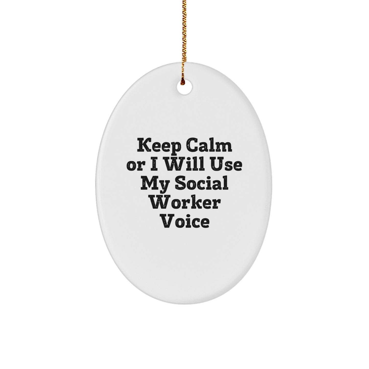Funny Social Worker Gifts from Friends, 'Keep Calm Or I Will Use My Social Worker Voice', Oval Ornament for Christmas - Image 1