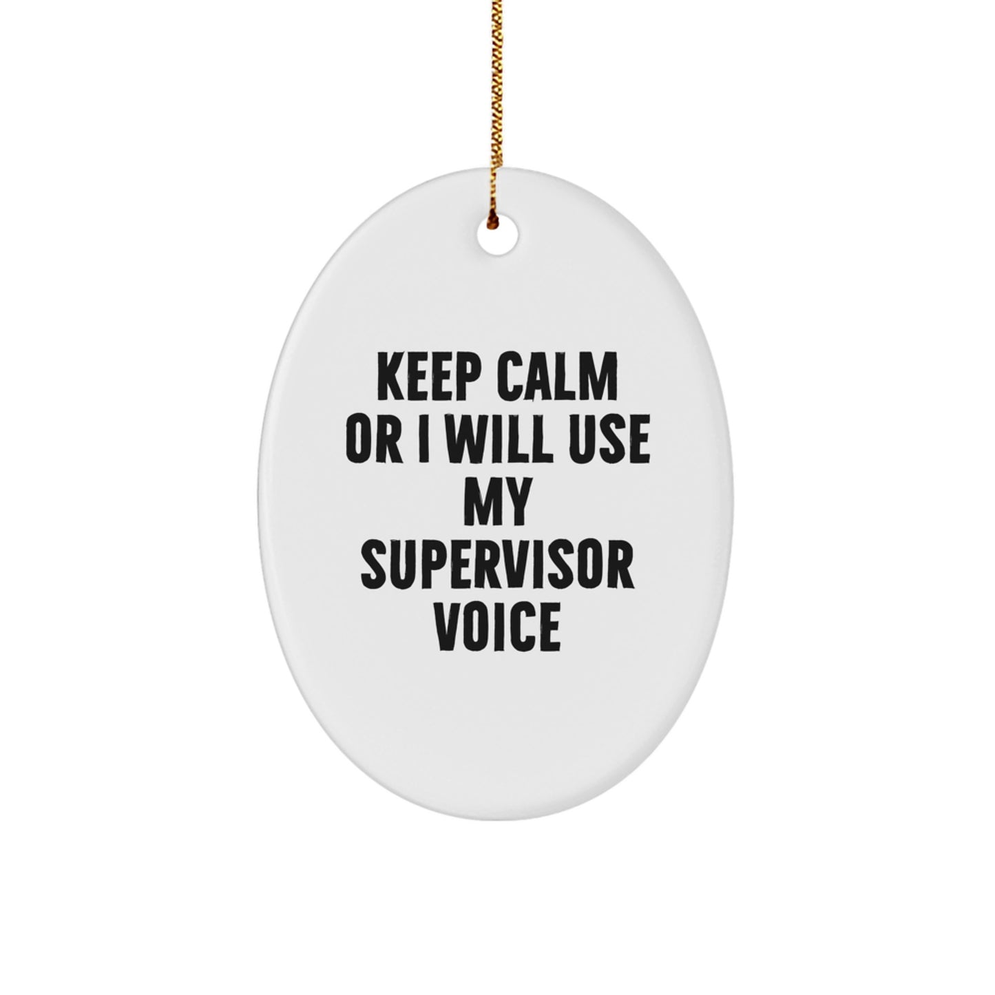 Funny Supervisor Gifts for Men, Oval Ornament - 'Keep Calm Or I Will Use My Supervisor Voice' Christmas Unique Gifts from Friends, Coworkers, Family - Image 1