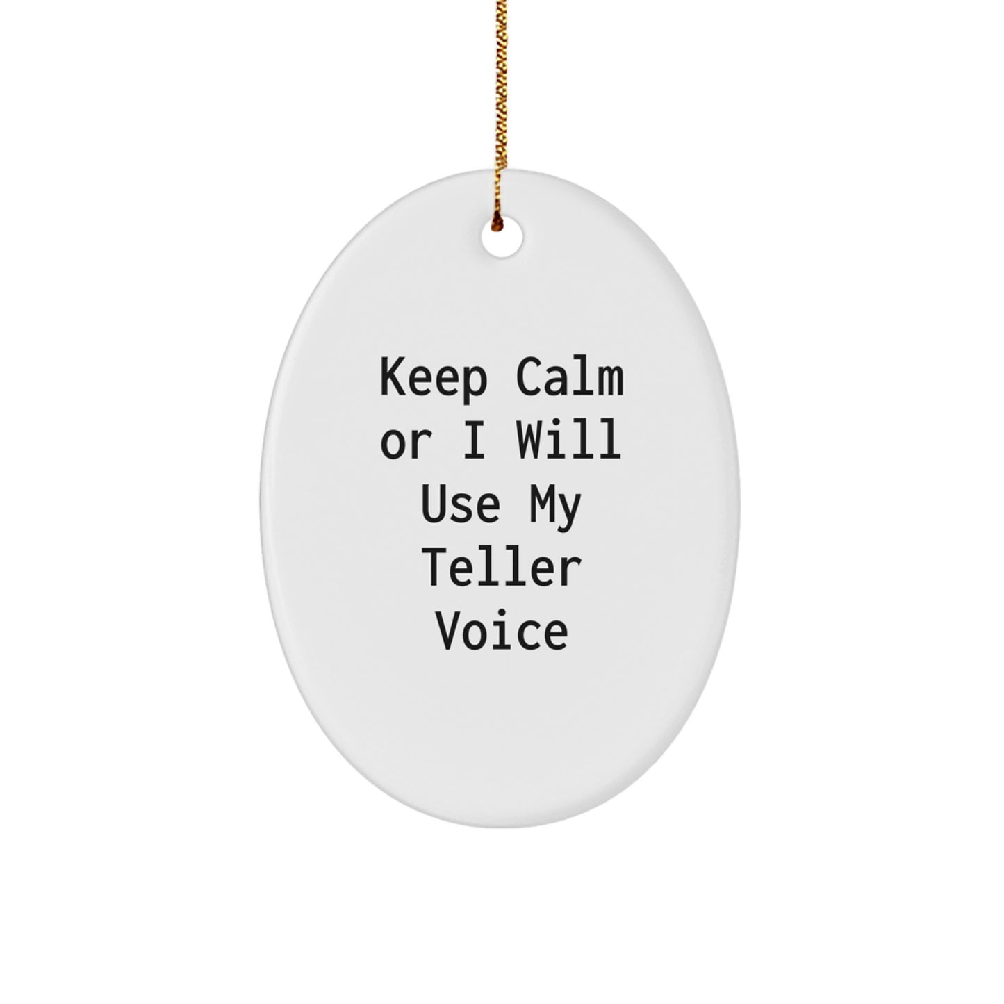 Funny Teller Gifts from Friends to Family, Oval Ornament with 'Keep Calm Or I Will Use My Teller Voice', Christmas Unique Gift for Teller Enthusiasts, Gifts for Men or Women - Image 1