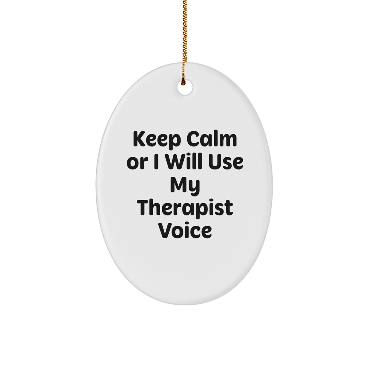 Funny Therapist Gifts from Friends for Therapist Men Oval Ornament Keep Calm Or I Will Use My Therapist Voice Christmas Unique Gifts - Image 1