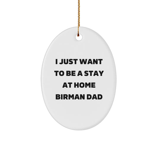 Funny Birman Cat Dad Gifts for Her - Oval Ornament 'I Just Want To Be A Stay At Home Birman Dad' - Christmas Unique Gifts from Mom to Family - Image 1