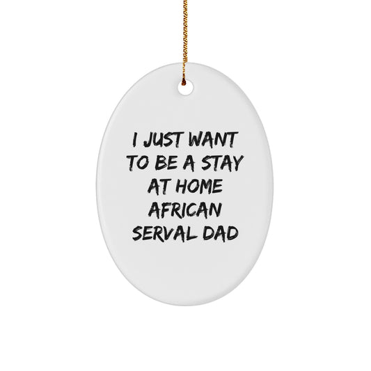 African Serval Cat Dad, Funny Oval Ornament, Christmas Unique Gifts from Men, Gifts for African Serval Cat Lovers - Image 1