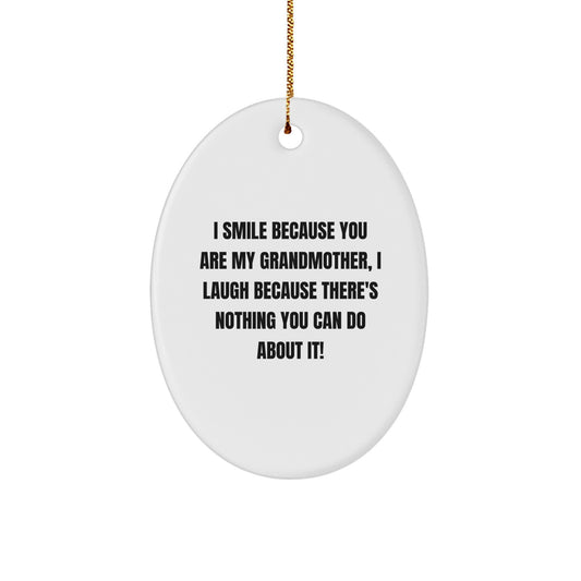 Funny Grandmother Gifts from Men to Grandmothers, Oval Ornament I Smile Because You Are My Grandmother, Christmas Unique - Image 1