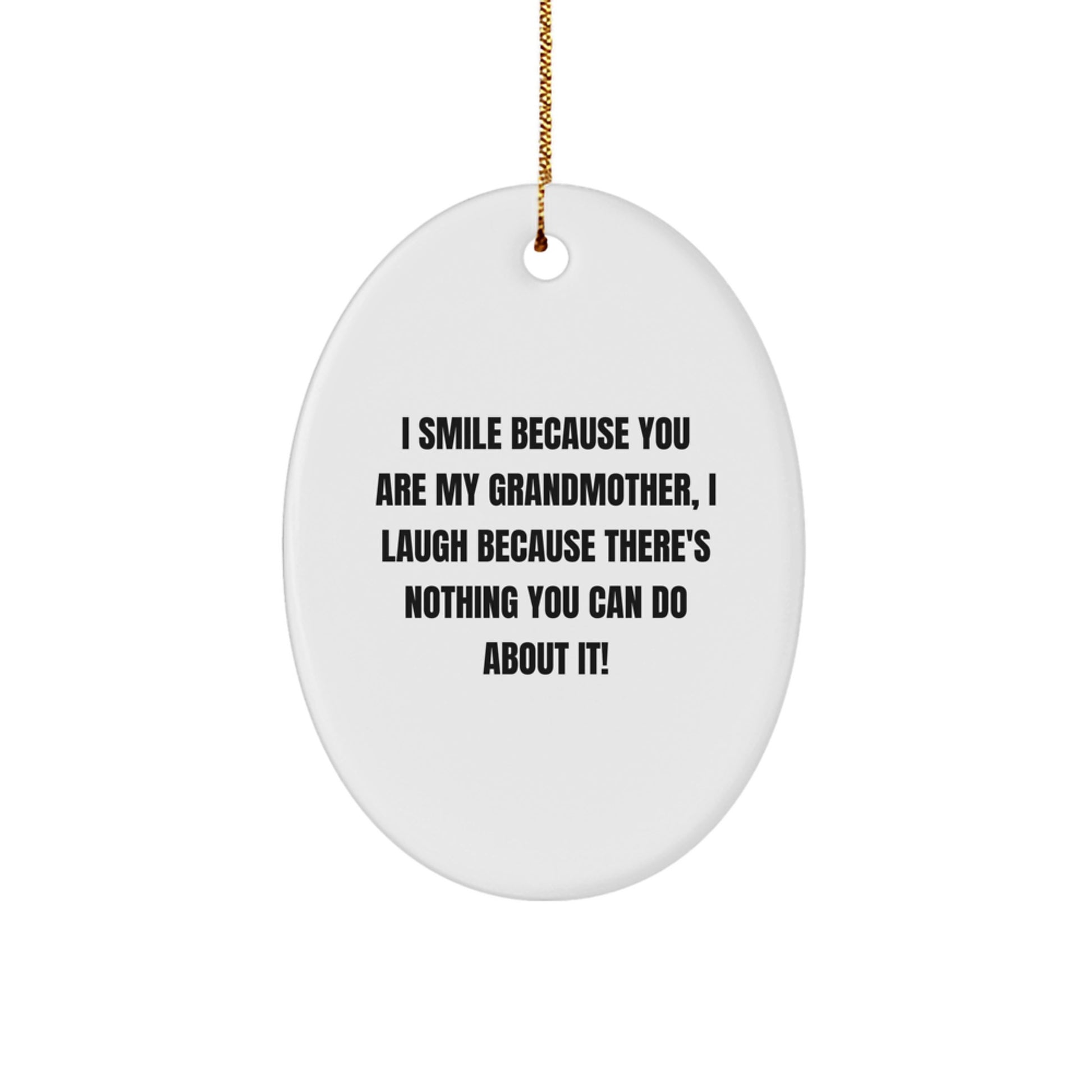 Funny Grandmother Gifts from Men to Grandmothers, Oval Ornament I Smile Because You Are My Grandmother, Christmas Unique - Image 1