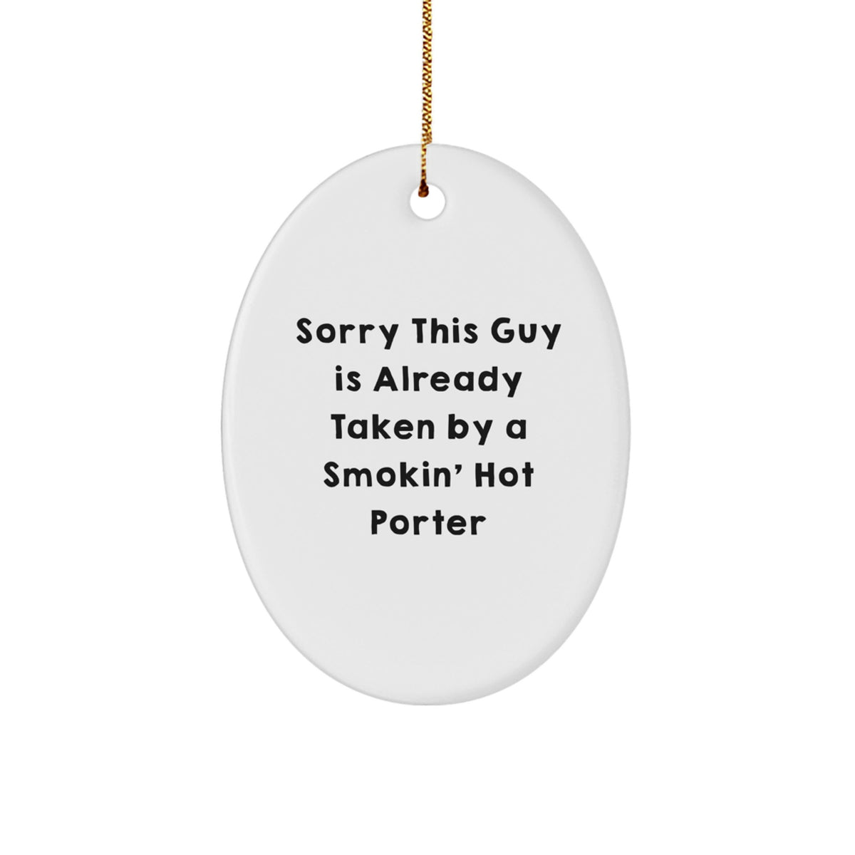 Funny Porter Oval Ornament Gift for Him - Gifts from Men to Smokin' Hot Porter - White Oval Shaped MDF with High Gloss Finish - Perfect for Christmas Unique Gifts - Image 1
