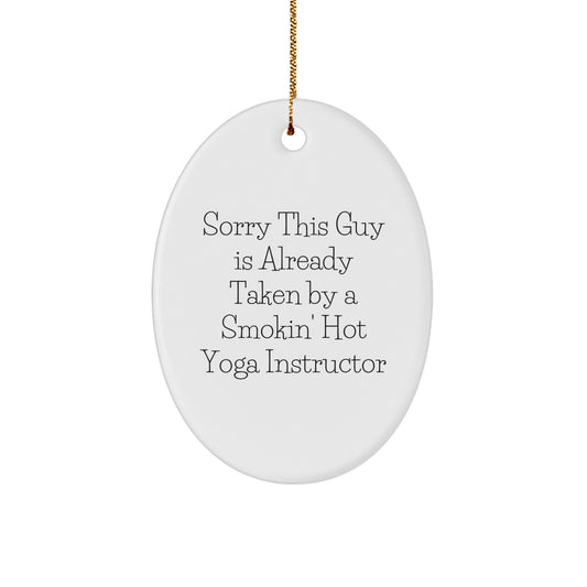 Yoga Instructor Gifts from Friends, Funny Oval Ornament Sorry This Guy Is Already Taken By A Smokin' Hot Yoga Instructor, Christmas Unique Gifts for Yoga Instructors - Image 1
