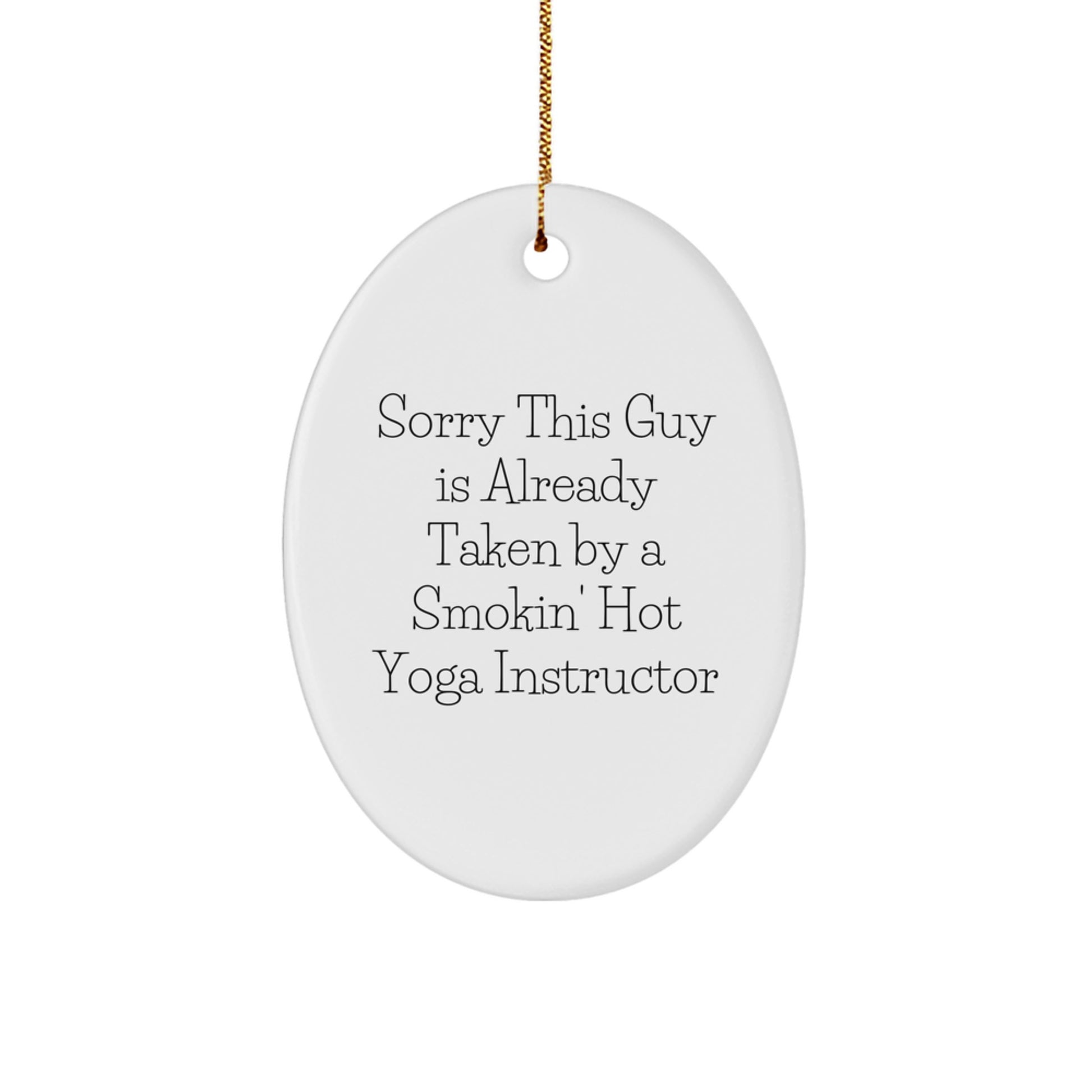 Yoga Instructor Gifts from Friends, Funny Oval Ornament Sorry This Guy Is Already Taken By A Smokin' Hot Yoga Instructor, Christmas Unique Gifts for Yoga Instructors - Image 1