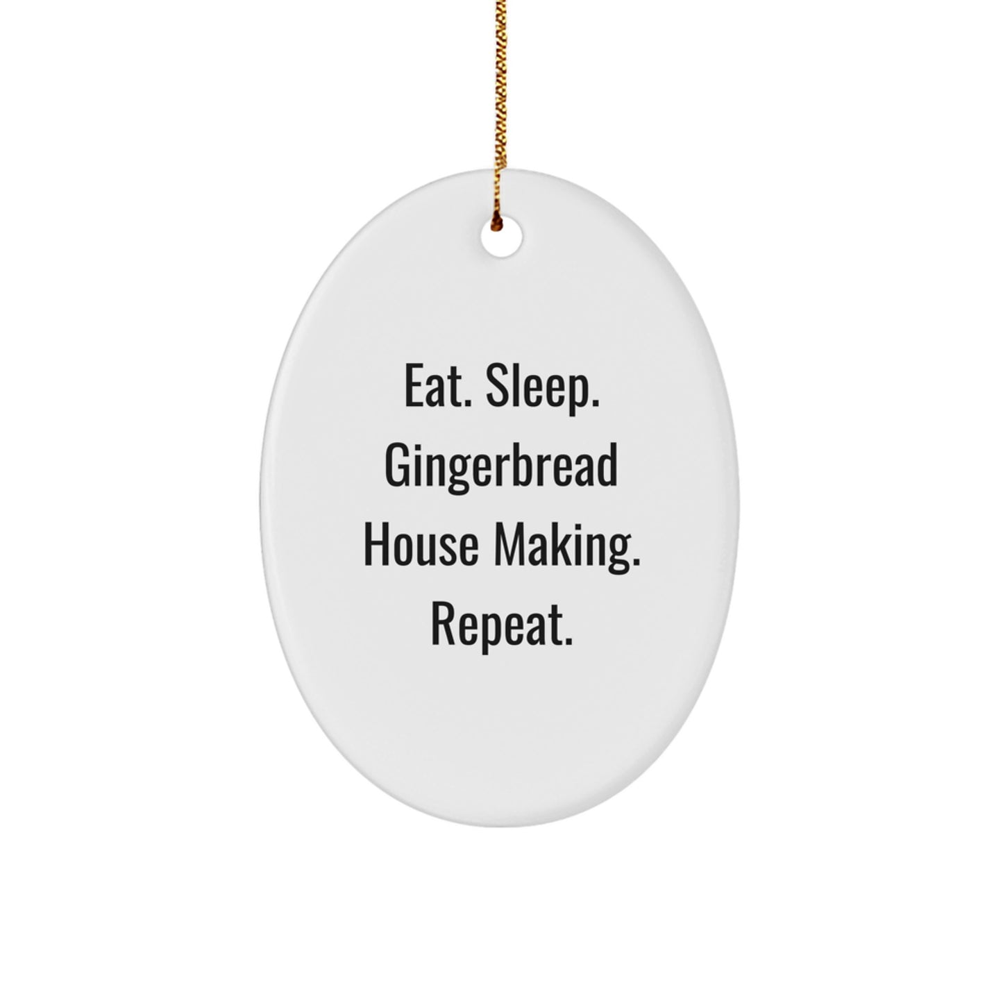 Gifts from Friends for Gingerbread House Making Enthusiasts - Eat. Sleep. Gingerbread House Making. Repeat. Oval Ornament for Christmas - Image 1