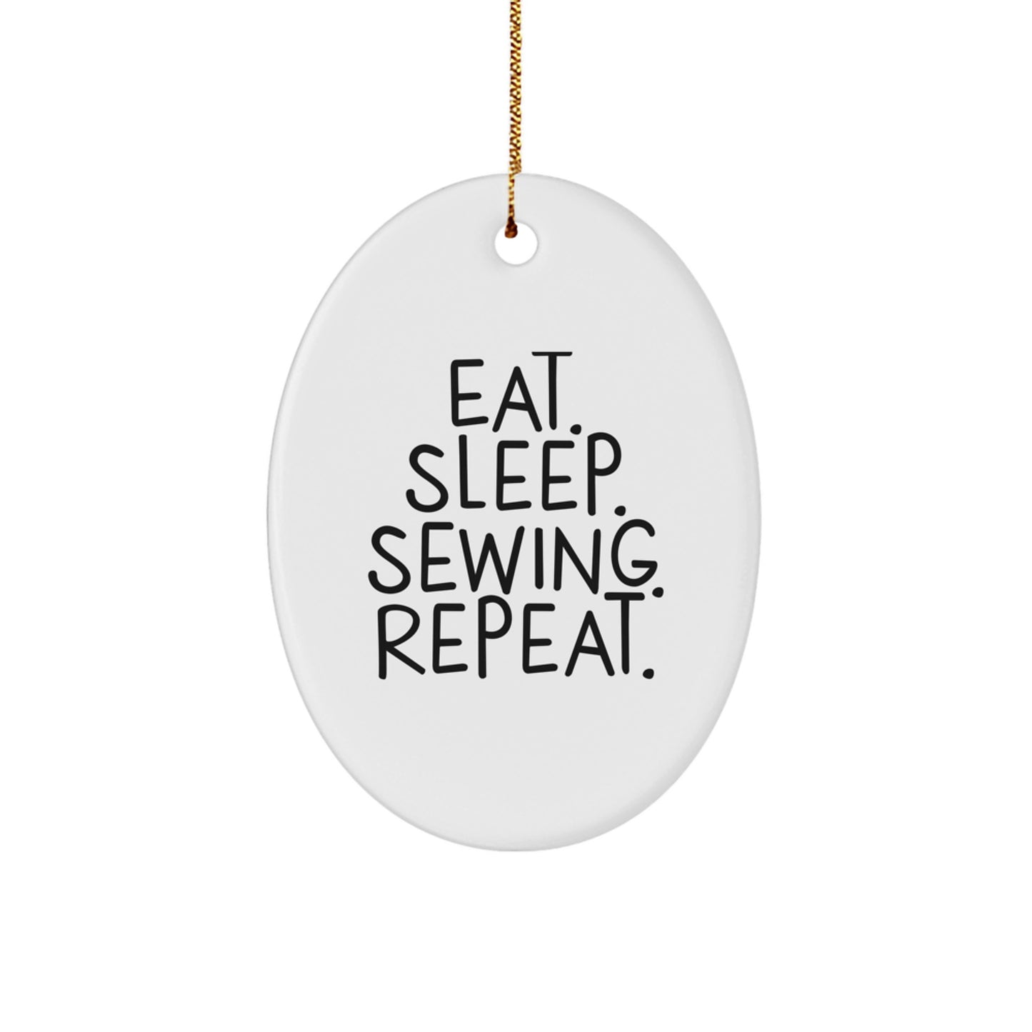Sewing Gifts for Friends - Eat. Sleep. Sewing. Repeat. Oval Ornament, White, for Sewing Enthusiasts, Christmas Decor, Gifts from Family, for Sewing Lovers - Image 1