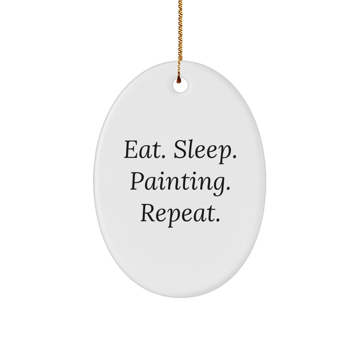 Funny Painting Gifts from Friends - Eat. Sleep. Painting. Repeat. Oval Ornament, Perfect for Christmas - Image 1