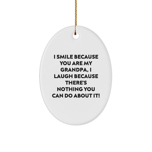 Grandpa Gifts from Mom, Funny Oval Ornament for Grandpa, I Smile Because You Are My Grandpa, Christmas Unique Gifts - Image 1
