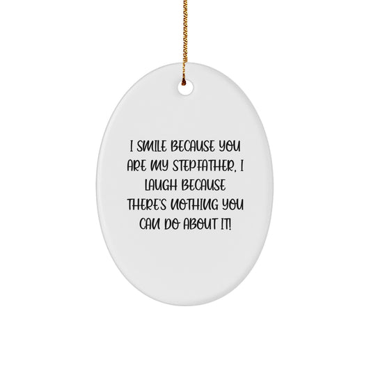 Funny Stepfather Gifts, I Smile Because You Are My Stepfather, Oval Ornament with Festive Gold Cord, Christmas Memorable Presents for Men from Family - Image 1
