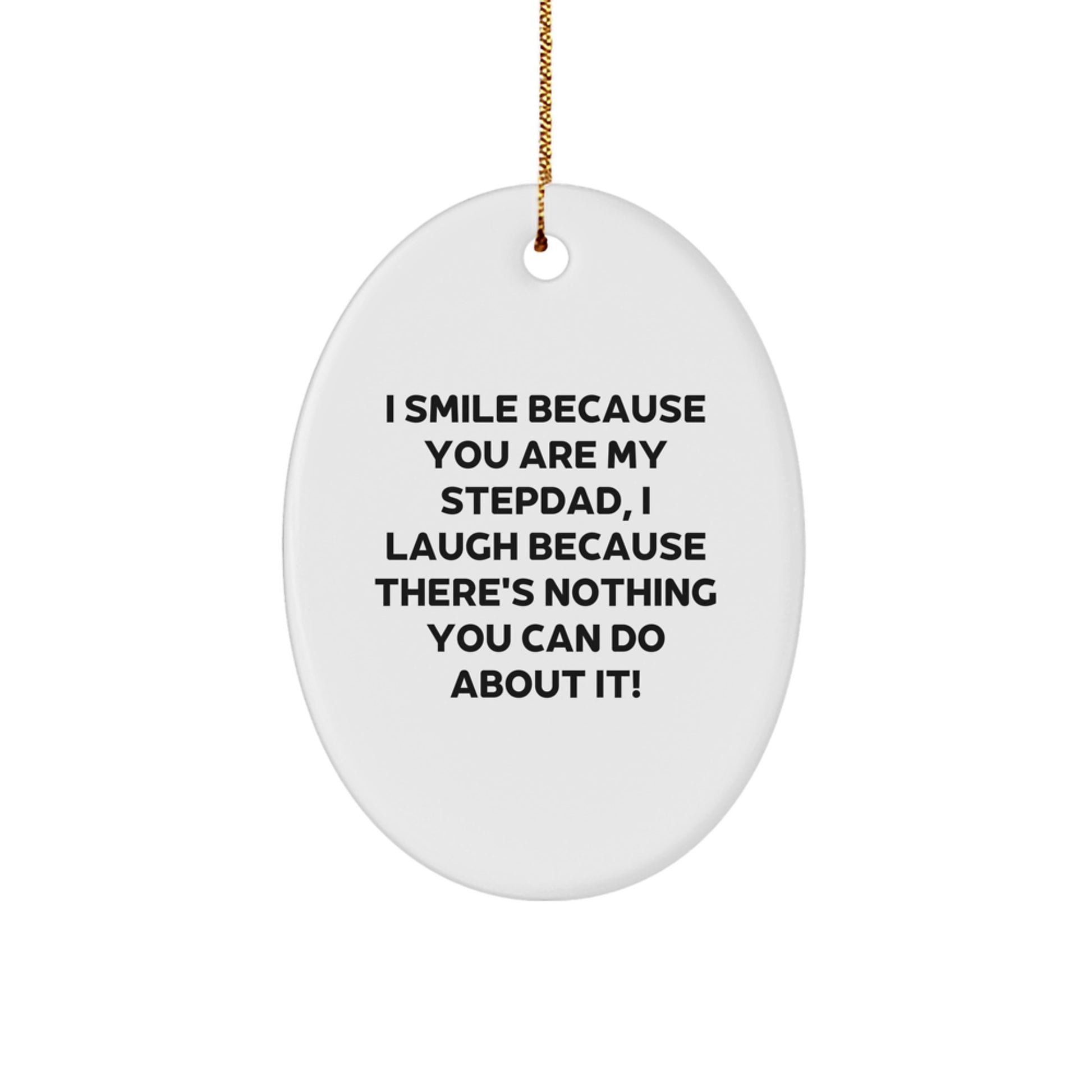 Funny Stepdad Gifts from Family - I Smile Because You Are My Stepdad, Oval Ornament for Men, White Color, Christmas Unique Presents - Image 1