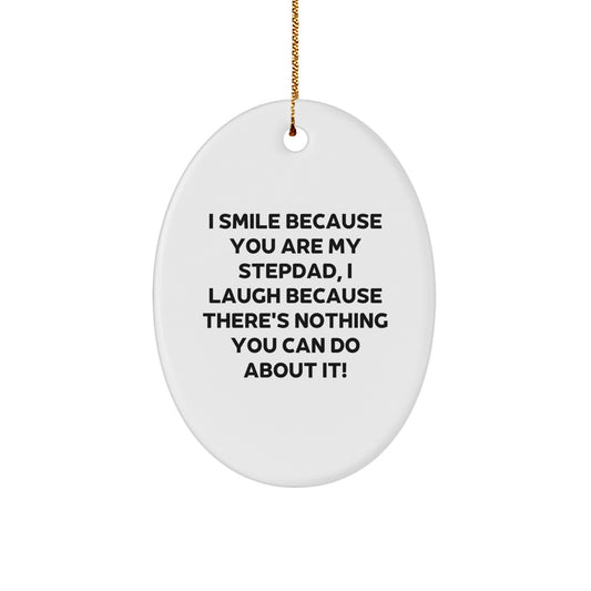 Funny Stepdad Gifts from Family - I Smile Because You Are My Stepdad, Oval Ornament for Men, White Color, Christmas Unique Presents - Image 1