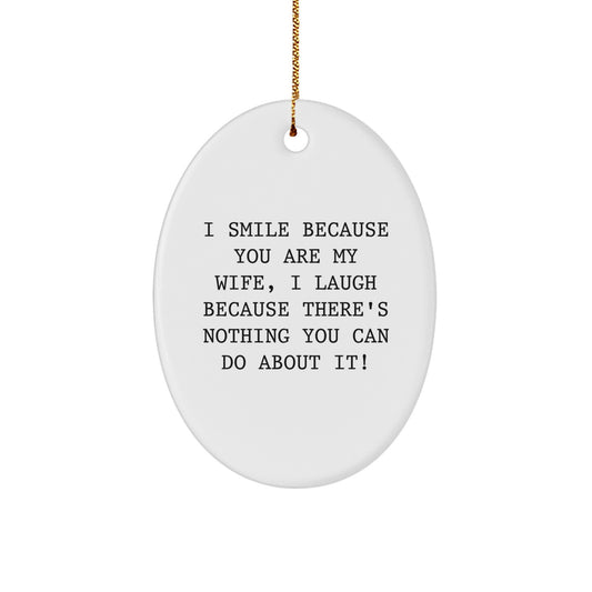 Wife Oval Ornament I Smile Because You Are My Wife Gifts from Family for Christmas Unique Gifts - Image 1