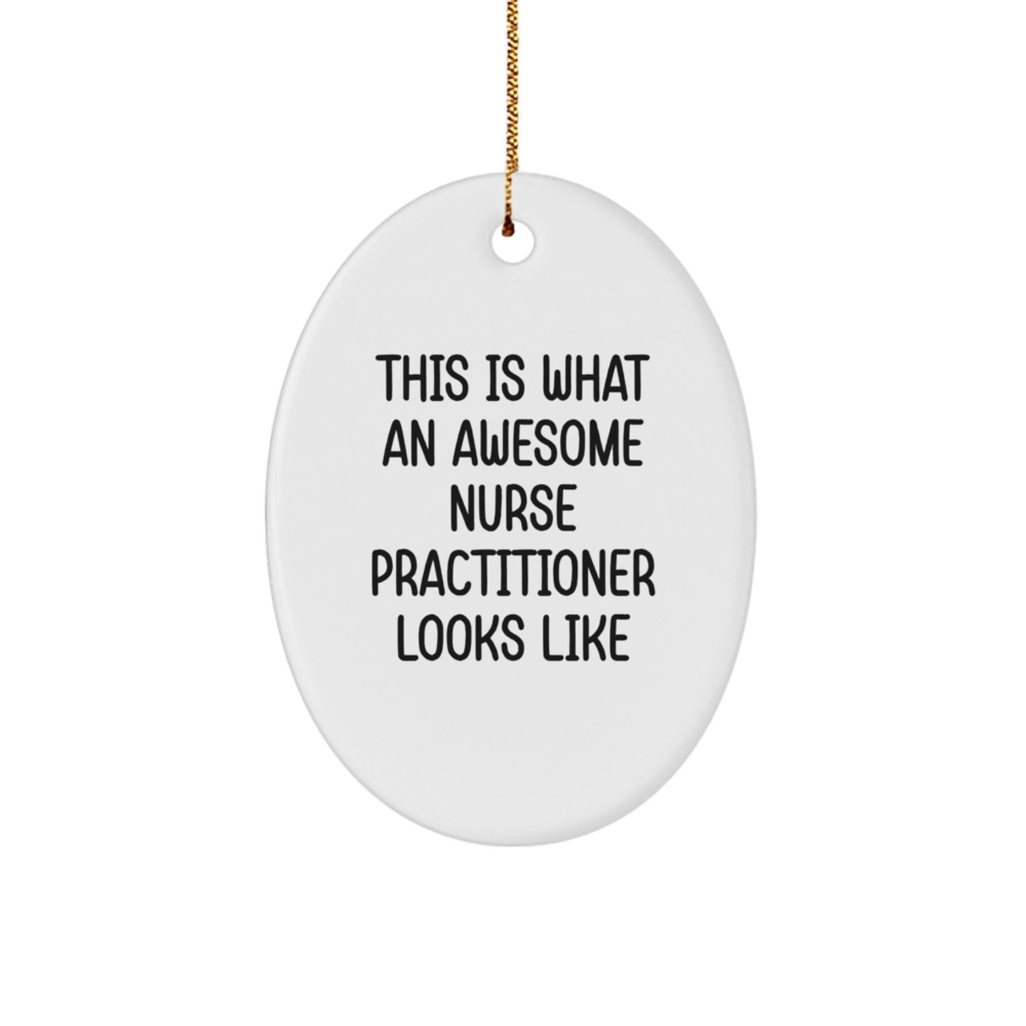 Nurse Practitioner Gifts from Friends, Funny Oval Ornament 'This Is What An Awesome Nurse Practitioner Looks Like' for Christmas - Image 1