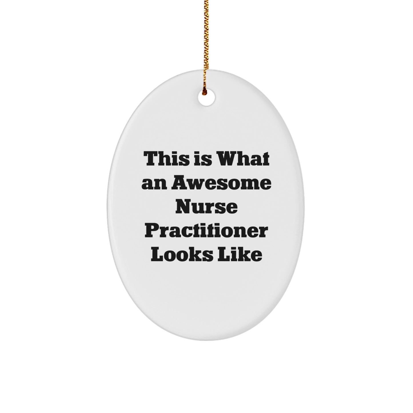 Gifts from Men for Awesome Nurse Practitioners - This Is What An Awesome Nurse Practitioner Looks Like Oval Ornament, Christmas Unique Gifts for Nurse Practitioner - Image 1